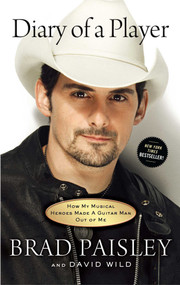 Diary of a Player (How My Musical Heroes Made a Guitar Man Out of Me) by Brad Paisley, David Wild, 9781451674354