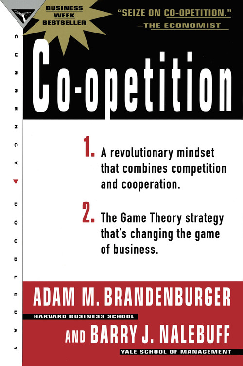 Co-Opetition by Adam M. Brandenburger, Barry J. Nalebuff, 9780385479509