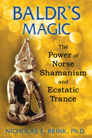 Baldr's Magic (The Power of Norse Shamanism and Ecstatic Trance) by Nicholas E. Brink, 9781591431848