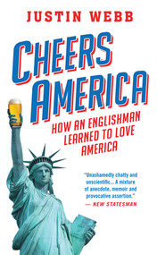 Cheers, America (How an Englishman Learned to Love America) by Justin Webb, 9781476730196