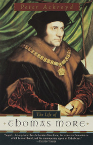 The Life of Thomas More by Peter Ackroyd, 9780385496933