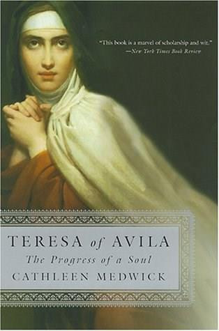 Teresa of Avila (The Progress of a Soul) by Cathleen Medwick, 9780385501293