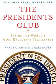 The Presidents Club (Inside the World's Most Exclusive Fraternity) by Nancy Gibbs, Michael Duffy, 9781439127728