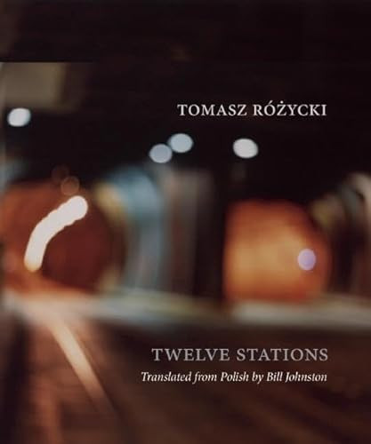 Twelve Stations by Tomasz Rózycki, Bill Johnston, 9780983297048