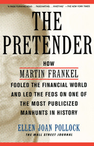 The Pretender (How Martin Frankel Fooled the Financial World and Led the Feds on One of the Most Publicized Manhunts in History) by Ellen Pollock, 9780743204194