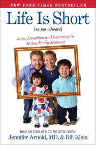 Life Is Short (No Pun Intended) (Love, Laughter, and Learning to Enjoy Every Moment) by Jennifer Arnold, Bill Klein, 9781476794778