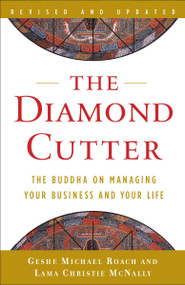 The Diamond Cutter (The Buddha on Managing Your Business and Your Life) by Geshe Michael Roach, Lama Christie McNally, 9780385528689