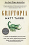 Griftopia (A Story of Bankers, Politicians, and the Most Audacious Power Grab in American History) by Matt Taibbi, 9780385529969