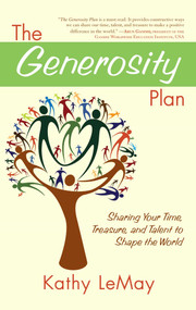 The Generosity Plan (Sharing Your Time, Treasure, and Talent to Shape the World) by Kathy LeMay, 9781582702346