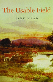 The Usable Field by Jane Mead, 9781882295692