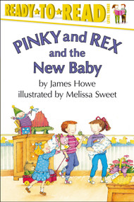 Pinky and Rex and the New Baby (Ready-to-Read Level 3) by James Howe, Melissa Sweet, 9780689825484