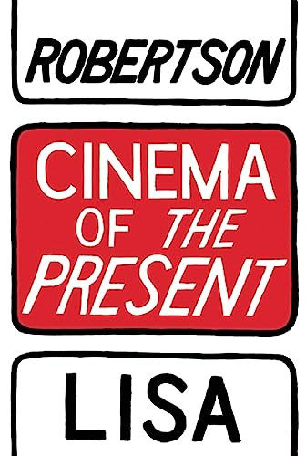 Cinema of the Present by Lisa Robertson, 9781552452974