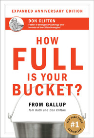 How Full Is Your Bucket? Expanded Anniversary Edition by Tom Rath, Don Clifton, 9781595620033