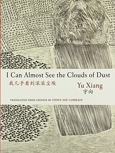 I Can Almost See the Clouds of Dust by Yu Xiang, Fiona Sze-Lorrain, 9780983297093