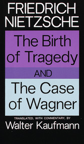 The Birth of Tragedy and The Case of Wagner by Friedrich Nietzsche, 9780394703695