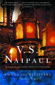 Among the Believers (An Islamic Journey) by V. S. Naipaul, 9780394711959