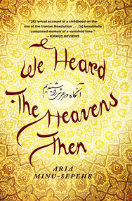 We Heard the Heavens Then (A Memoir of Iran) by Aria Minu-Sepehr, 9781451652192