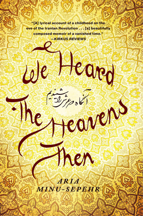 We Heard the Heavens Then (A Memoir of Iran) by Aria Minu-Sepehr, 9781451652192