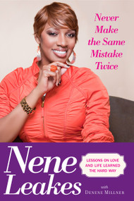 Never Make the Same Mistake Twice (Lessons on Love and Life Learned the Hard Way) by Nene Leakes, Denene Millner, 9781439167311