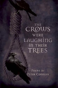 The Crows Were Laughing in Their Trees by Peter Conners, 9781935210207