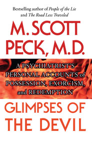 Glimpses of the Devil (A Psychiatrist's Personal Accounts of Possession,) by M. Scott Peck, 9781439167267