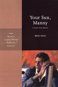 Your Sun, Manny (A Prose Poem Memoir) by Marie Harris, 9780898232059