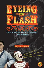 Eyeing the Flash (The Making of a Carnival Con Artist) by Peter Fenton, 9780743258555