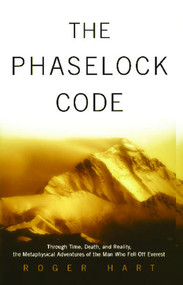 The Phaselock Code (Through Time, Death and Reality: The Metaphysical Adventures of Man) by Roger Hart, 9780743477253