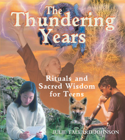 The Thundering Years (Rituals and Sacred Wisdom for Teens) by Julie Tallard Johnson, 9780892818808