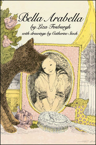 Bella Arabella by Liza Fosburgh, Catherine Stock, 9781442413511