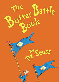 The Butter Battle Book ((New York Times Notable Book of the Year)) by Dr. Seuss, 9780394865805