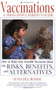 Vaccinations: A Thoughtful Parent's Guide (How to Make Safe, Sensible Decisions about the Risks, Benefits, and Alternatives) by Aviva Jill Romm, 9780892819317
