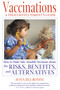 Vaccinations: A Thoughtful Parent's Guide (How to Make Safe, Sensible Decisions about the Risks, Benefits, and Alternatives) by Aviva Jill Romm, 9780892819317
