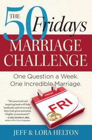 The 50 Fridays Marriage Challenge (One Question a Week. One Incredible Marriage.) by Jeff Helton, Helton Lora, 9781476705002