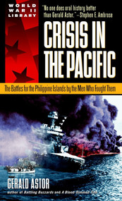 Crisis in the Pacific (The Battles for the Philippine Islands by the Men Who Fought Them) by Gerald Astor, 9780440236955