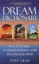 Dream Dictionary (An A-to-Z Guide to Understanding Your Unconscious Mind) by Tony Crisp, 9780440237075