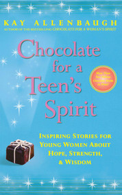 Chocolate for a Teen's Spirit (Inspiring Stories for Young Women About Hope, Strength, and Wisdom) by Kay Allenbaugh, 9780743222891