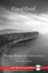Good Grief (Healing Through the Shadow of Loss) by Deborah Morris Coryell, 9781594771590