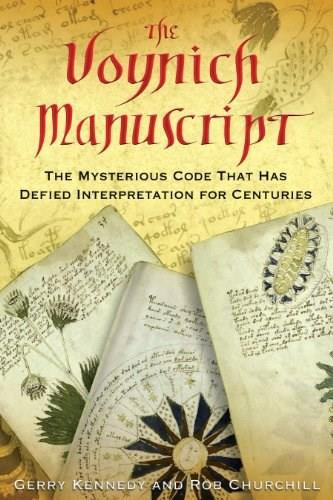 The Voynich Manuscript (The Mysterious Code That Has Defied Interpretation for Centuries) by Gerry Kennedy, Rob Churchill, 9781594771293