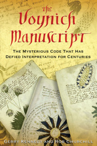 The Voynich Manuscript (The Mysterious Code That Has Defied Interpretation for Centuries) by Gerry Kennedy, Rob Churchill, 9781594771293