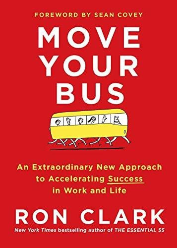 Move Your Bus (An Extraordinary New Approach to Accelerating Success in Work and Life) by Ron Clark, 9781501105036