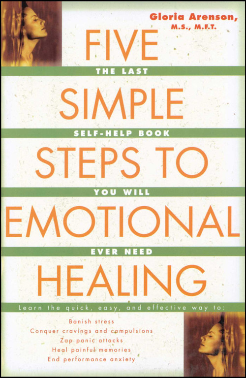 Five Simple Steps to Emotional Healing (The Last Self-Help Book You Will Ever Need) by Gloria Arenson, 9780743213875