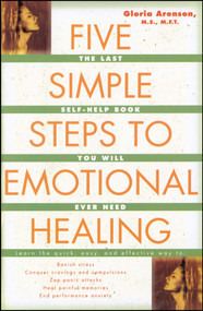 Five Simple Steps to Emotional Healing (The Last Self-Help Book You Will Ever Need) by Gloria Arenson, 9780743213875
