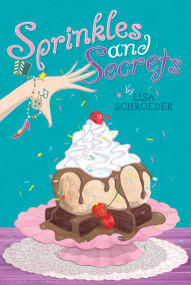 Sprinkles and Secrets by Lisa Schroeder, 9781442422643
