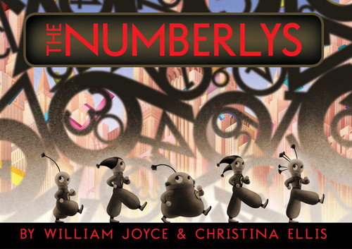 The Numberlys by William Joyce, William Joyce, Christina Ellis, 9781442473430