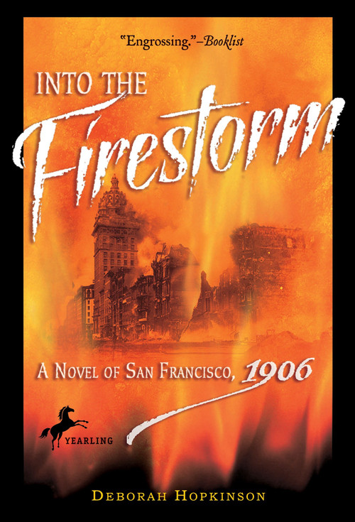 Into the Firestorm: A Novel of San Francisco, 1906 by Deborah Hopkinson, 9780440421290