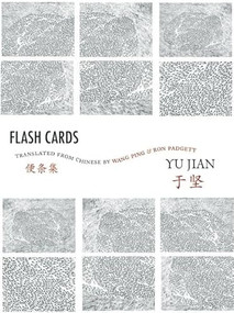 Flash Cards (Selected Poems from Yu Jian's Anthology of Notes) by Yu Jian, Wang Ping, Ron Padgett, 9780981552156