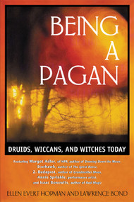 Being a Pagan (Druids, Wiccans, and Witches Today) by Ellen Evert Hopman, Lawrence Bond, 9780892819041
