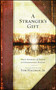 A Stranger's Gift (True Stories of Faith in Unexpected Places) by Tom Hallman, 9781451668612