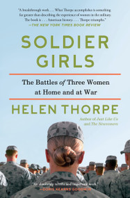 Soldier Girls (The Battles of Three Women at Home and at War) - 9781451668117 by Helen Thorpe